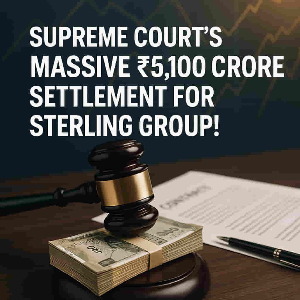 ₹5,100 ਕਰੋੜੀ ਸੁਪਰੀਮ ਕੋਰਟ ਡੀਲ ਸਟਰਲਿੰਗ ਗਰੁੱਪ ਦੇ ਵਿਸ਼ਾਲ ਕਾਨੂੰਨੀ ਸਫ਼ਰ ਦਾ ਅੰਤ: ਇਨਸਾਫ਼ ਜਾਂ ਅਪਾਰਦਰਸ਼ੀ ਸਮਝੌਤਾ?