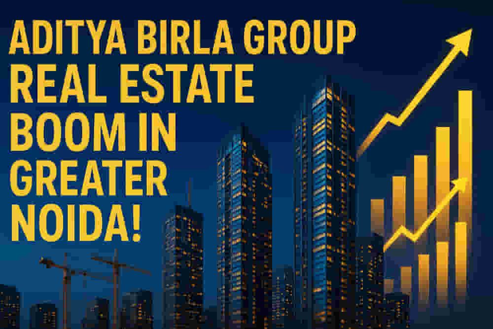 ਅਦਿੱਤਿਆ ਬਿਰਲਾ ਗਰੁੱਪ ਦੇ ਰੀਅਲ ਅਸਟੇਟ ਆਰਮ ਨੇ ਨੋਇਡਾ ਵਿੱਚ 500 ਕਰੋੜ ਦਾ ਵੱਡਾ ਦਾਅ ਲਗਾਇਆ: ਰੁਕੇ ਹੋਏ ਪ੍ਰੋਜੈਕਟਾਂ ਦੇ ਮੁੜ ਸੁਰਜੀਤ ਹੋਣ ਦੀਆਂ ਉਮੀਦਾਂ!