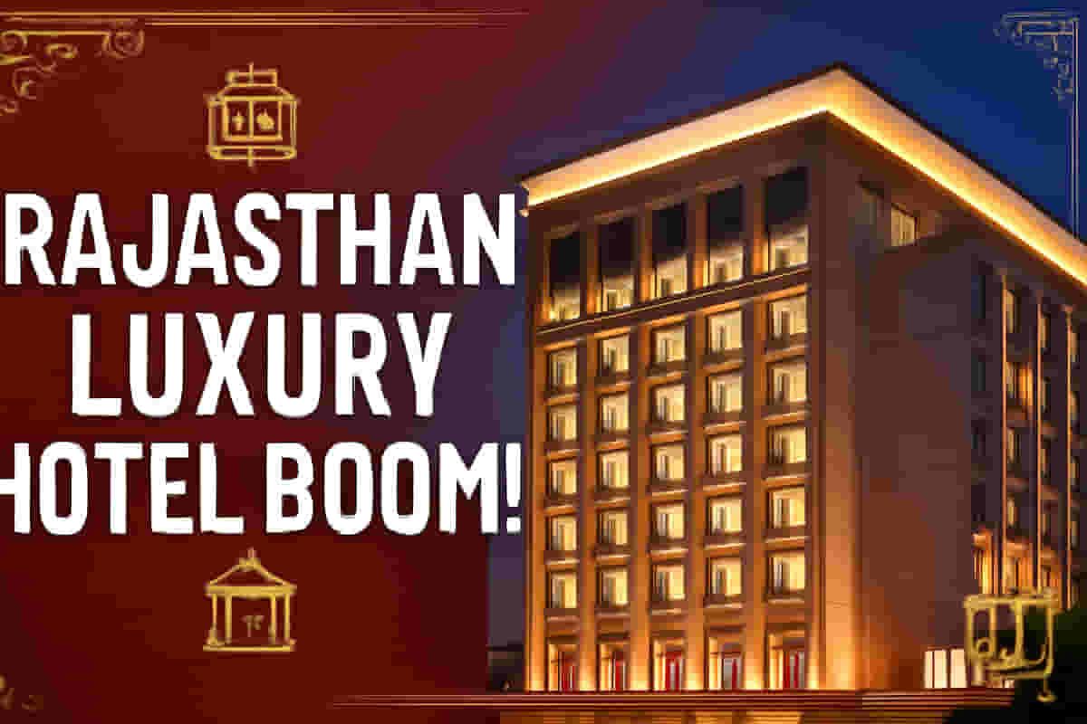 ਰਾਜਸਥਾਨ ਵਿੱਚ ਲਗਜ਼ਰੀ ਹੋਟਲ ਬੂਮ: ਅਰਬਪਤੀ ਵਿਆਹਾਂ ਕਾਰਨ ਵਿਸ਼ਾਲ ਵਿਸਥਾਰ!