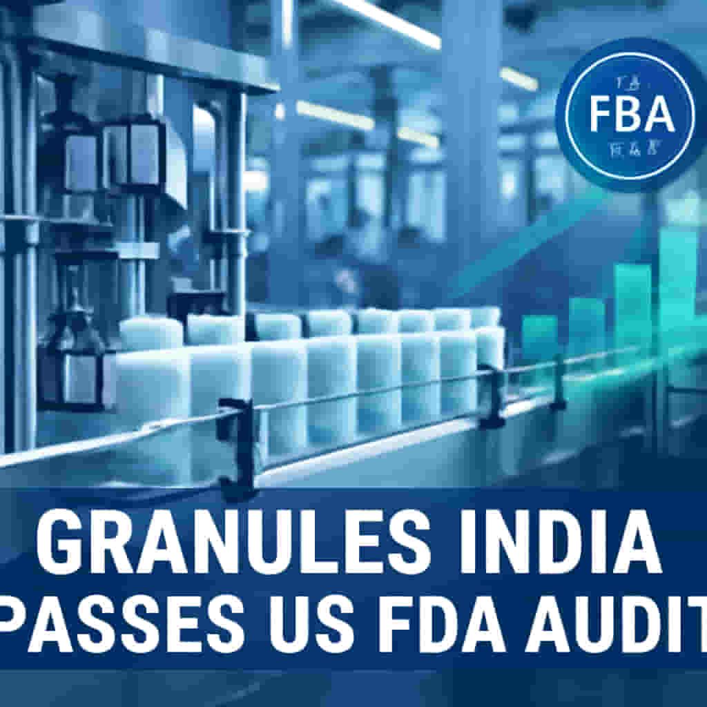 ਗ੍ਰੇਨਿਊਲਜ਼ ਇੰਡੀਆ ਦੀ ਅਮਰੀਕੀ ਇਕਾਈ ਦੀ FDA ਜਿੱਤ: ਮੁੱਖ ਆਡਿਟ ਵਿੱਚ ਕੋਈ ਸਮੱਸਿਆ ਨਹੀਂ! ਨਿਵੇਸ਼ਕਾਂ ਲਈ ਇਸਦਾ ਕੀ ਮਤਲਬ ਹੈ?