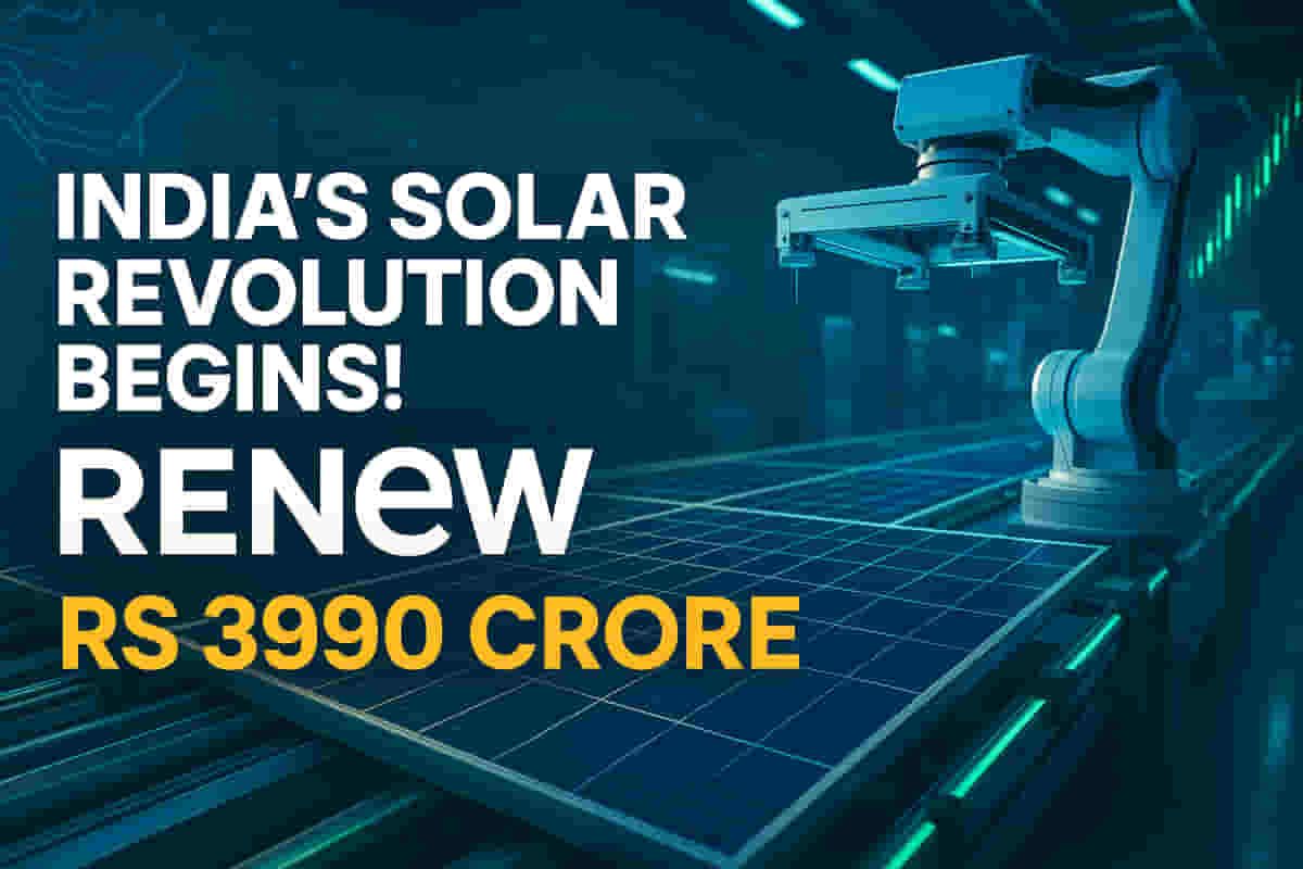 ભારતનો સૌર કૂદકો: આયાત શૃંખલાઓ તોડવા ReNew ₹3,990 કરોડનો પ્લાન્ટ શરૂ કરે છે!
