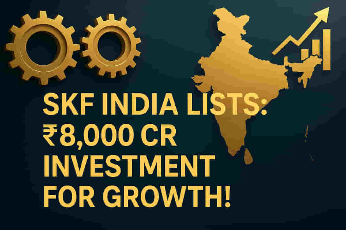 SKF India's Bold New Chapter: Industrial Arm Lists, Unveils ₹8,000 Cr+ Investment!