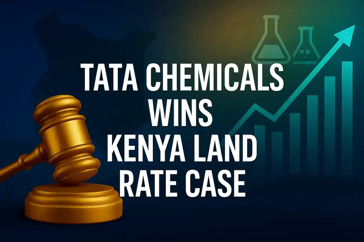 ਟਾਟਾ ਕੈਮੀਕਲਜ਼ ਦੀ ਸਬਸਿਡਰੀ ਨੇ ਕੀਨੀਆ ਵਿੱਚ ₹783 ਕਰੋੜ ਦਾ ਲੈਂਡ ਰੇਟ ਵਿਵਾਦ ਜਿੱਤਿਆ