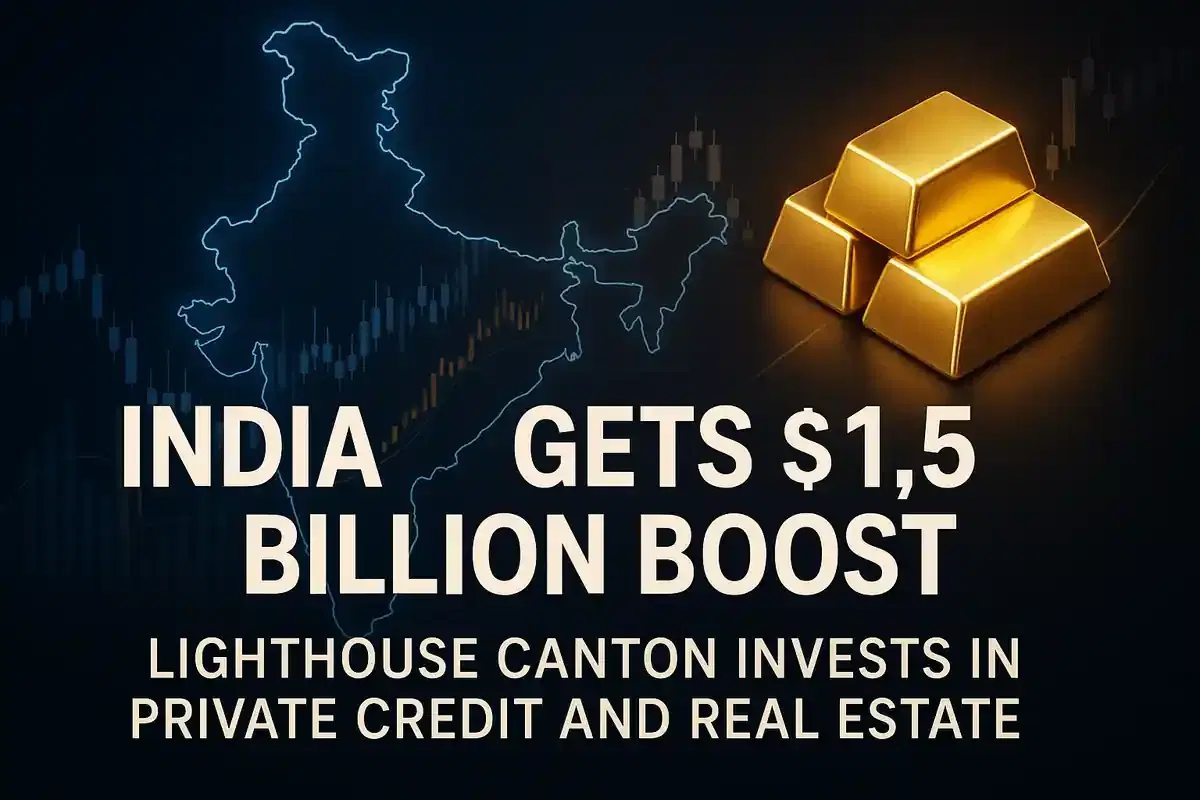 ਲਾਈਟਹਾਊਸ ਕੈਂਟਨ ਭਾਰਤ ਦੇ ਪ੍ਰਾਈਵੇਟ ਕ੍ਰੈਡਿਟ ਅਤੇ ਰੀਅਲ ਅਸਟੇਟ ਵਿੱਚ $1.5 ਬਿਲੀਅਨ ਤੋਂ ਵੱਧ ਦਾ ਨਿਵੇਸ਼ ਕਰੇਗਾ