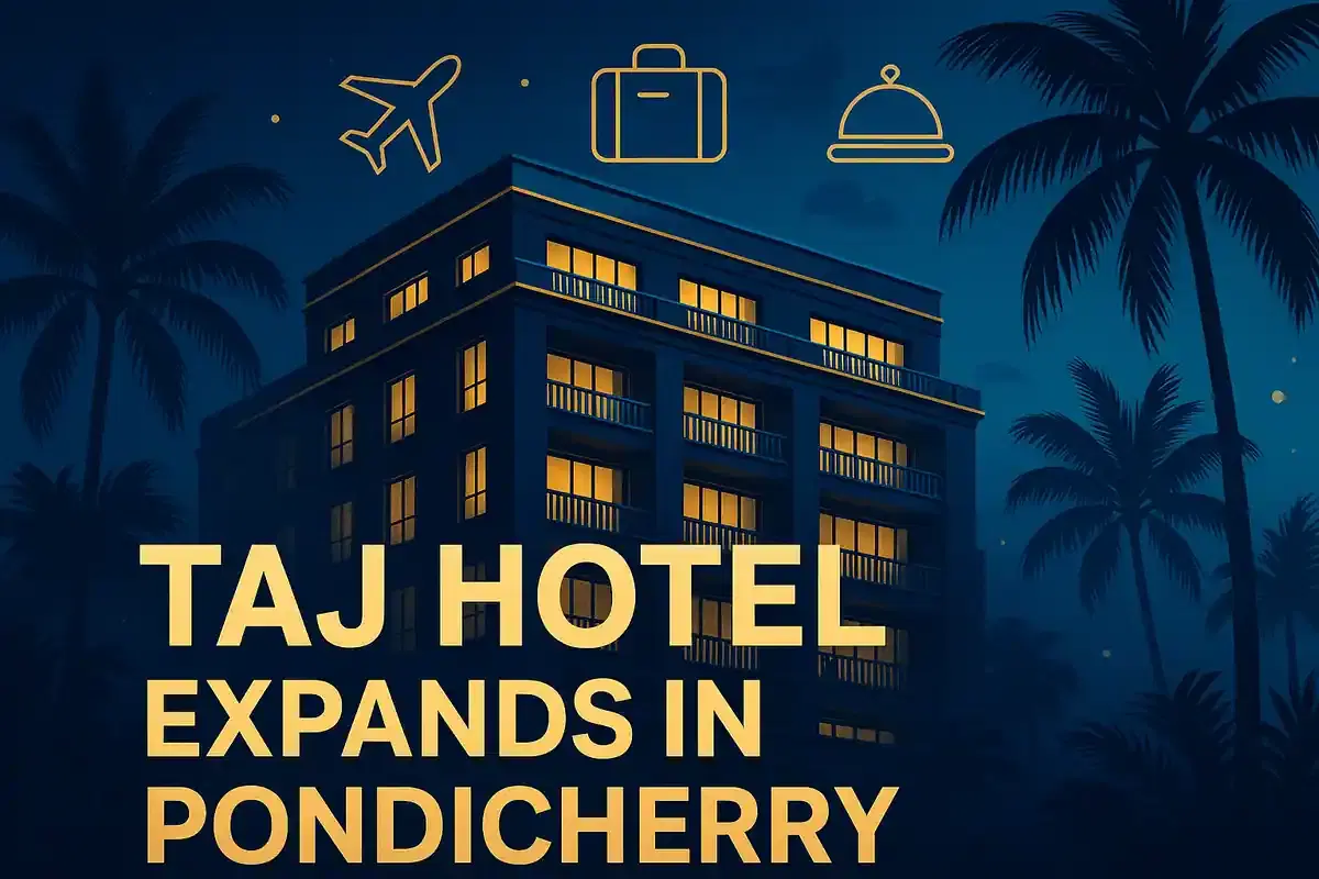ਇੰਡੀਅਨ ਹੋਟਲਜ਼ ਕੰਪਨੀ ਲਿਮਟਿਡ ਨੇ ਪੌਂਡੀਚੇਰੀ ਵਿੱਚ ਨਵਾਂ ਤਾਜ ਹੋਟਲ ਸਾਈਨ ਕੀਤਾ
