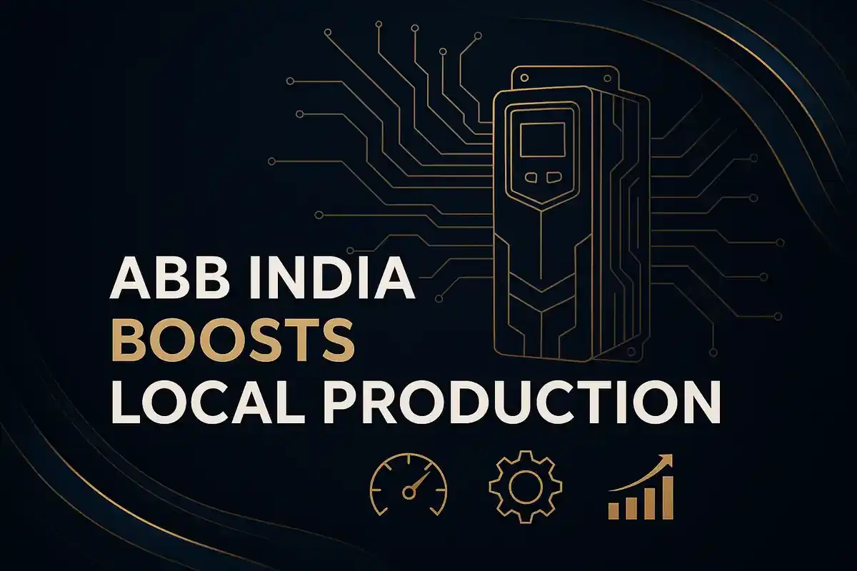 ABB ਇੰਡੀਆ ਵੇਰੀਏਬਲ ਸਪੀਡ ਡਰਾਈਵਜ਼ ਦਾ ਸਥਾਨਕ ਉਤਪਾਦਨ ਵਧਾਉਂਦਾ ਹੈ, ਸਮਰੱਥਾ 25% ਤੱਕ ਵਧਾਉਂਦਾ ਹੈ