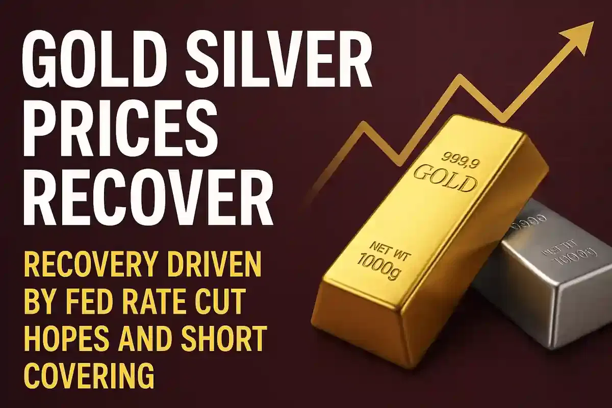 ਸ਼ਾਰਟ ਕਵਰਿੰਗ ਤੇ ਫੈਡ ਰੇਟ ਕਟ ਦੀਆਂ ਉਮੀਦਾਂ 'ਤੇ ਸੋਨਾ-ਚਾਂਦੀ ਦੀਆਂ ਕੀਮਤਾਂ 'ਚ ਮਾਮੂਲੀ ਰਿਕਵਰੀ