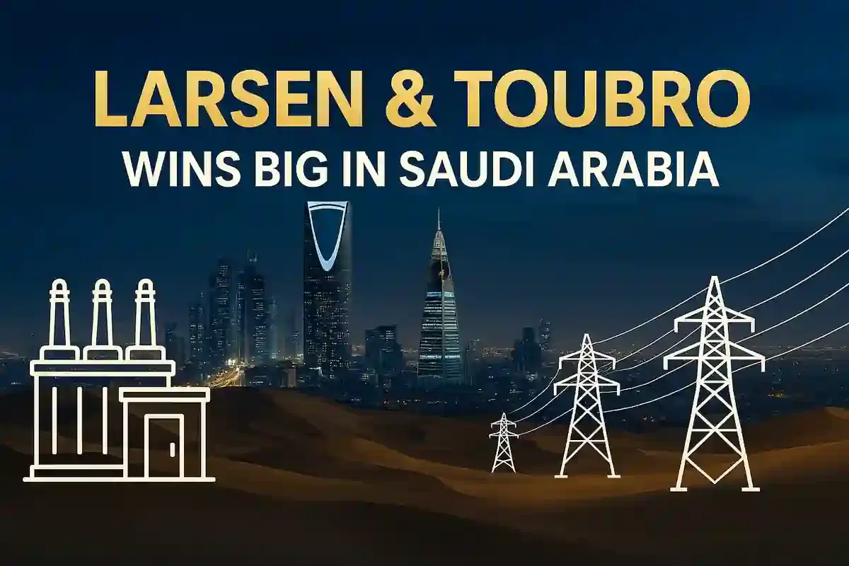 ਲਾਰਸਨ ਐਂਡ ਟੂਬਰੋ ਨੂੰ ਸਾਊਦੀ ਅਰਬ ਵਿੱਚ ₹2,500-5,000 ਕਰੋੜ ਦੇ ਵੱਡੇ ਪ੍ਰੋਜੈਕਟ ਮਿਲੇ।
