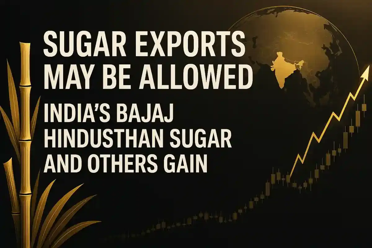 சர்க்கரை பங்குகள் உயர்வு: உபரி மற்றும் அதிகரித்த எத்தனால் இலக்குகளுக்கு மத்தியில் இந்தியா ஏற்றுமதியை நோக்குகிறது
