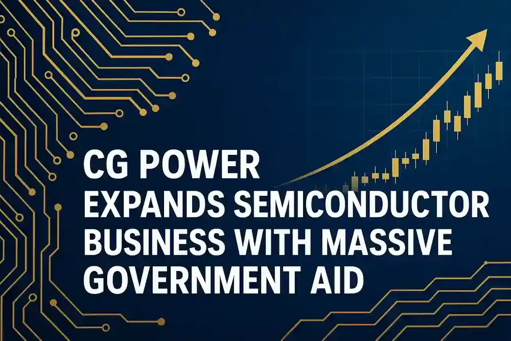 CG ਪਾਵਰ Q2 ਅੰਦਾਜ਼ੇ ਤੋਂ ਖੁੰਝੀ, ਪਰ ਸੈਮੀਕੰਡਕਟਰ ਕਾਰੋਬਾਰ ਲਈ ਵੱਡਾ ਵਿਸਥਾਰ ਅਤੇ ਸਰਕਾਰੀ ਸਬਸਿਡੀ ਦਾ ਐਲਾਨ