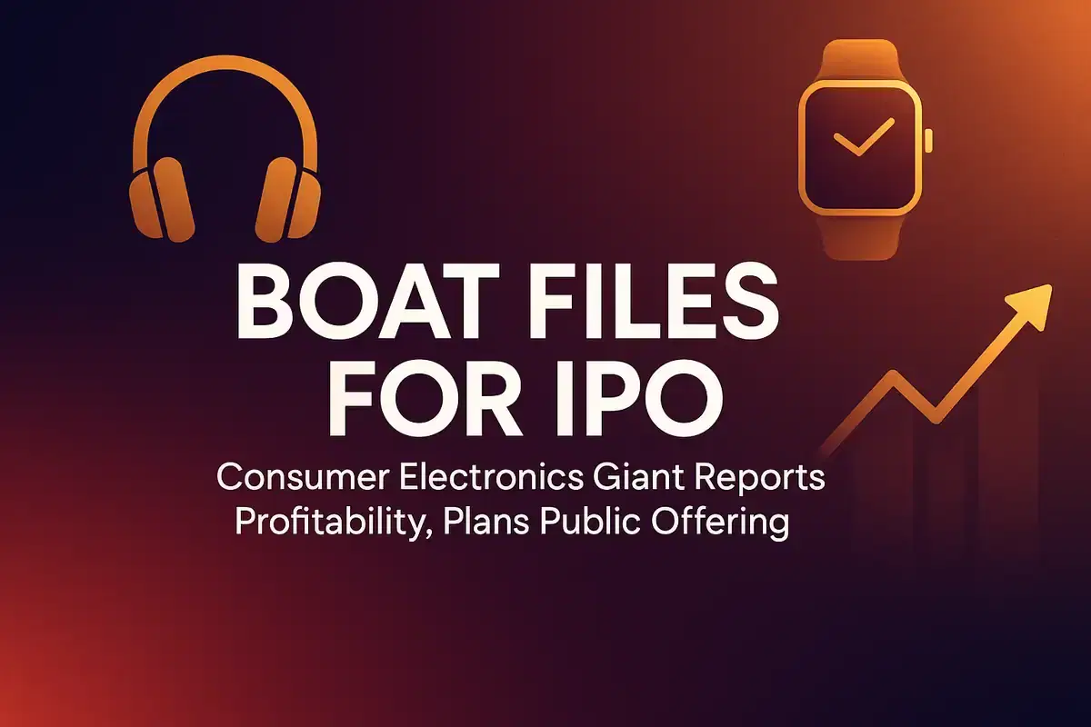 boAt ਦਾ ਮਜ਼ਬੂਤ ਮੁਨਾਫਾ ਰਿਪੋਰਟ ਅਤੇ ₹1,500 ਕਰੋੜ ਦੇ IPO ਲਈ ਫਾਈਲਿੰਗ
