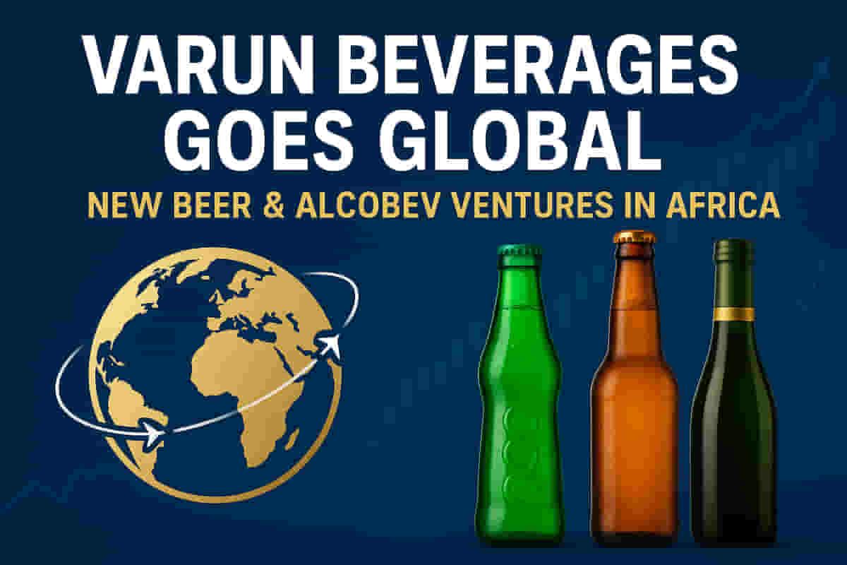 ਵਰੁਣ ਬੇਵਰੇਜਿਜ਼ ਬੀਅਰ ਅਤੇ ਅਲਕੋਬੇਵ ਵਿੱਚ ਵਿਸਥਾਰ ਕਰ ਰਿਹਾ ਹੈ, ਅਫ਼ਰੀਕਾ ਵਿੱਚ ਵਿਕਾਸ ਦਾ ਟੀਚਾ, ਘਰੇਲੂ ਮੁਕਾਬਲੇ ਦਰਮਿਆਨ।