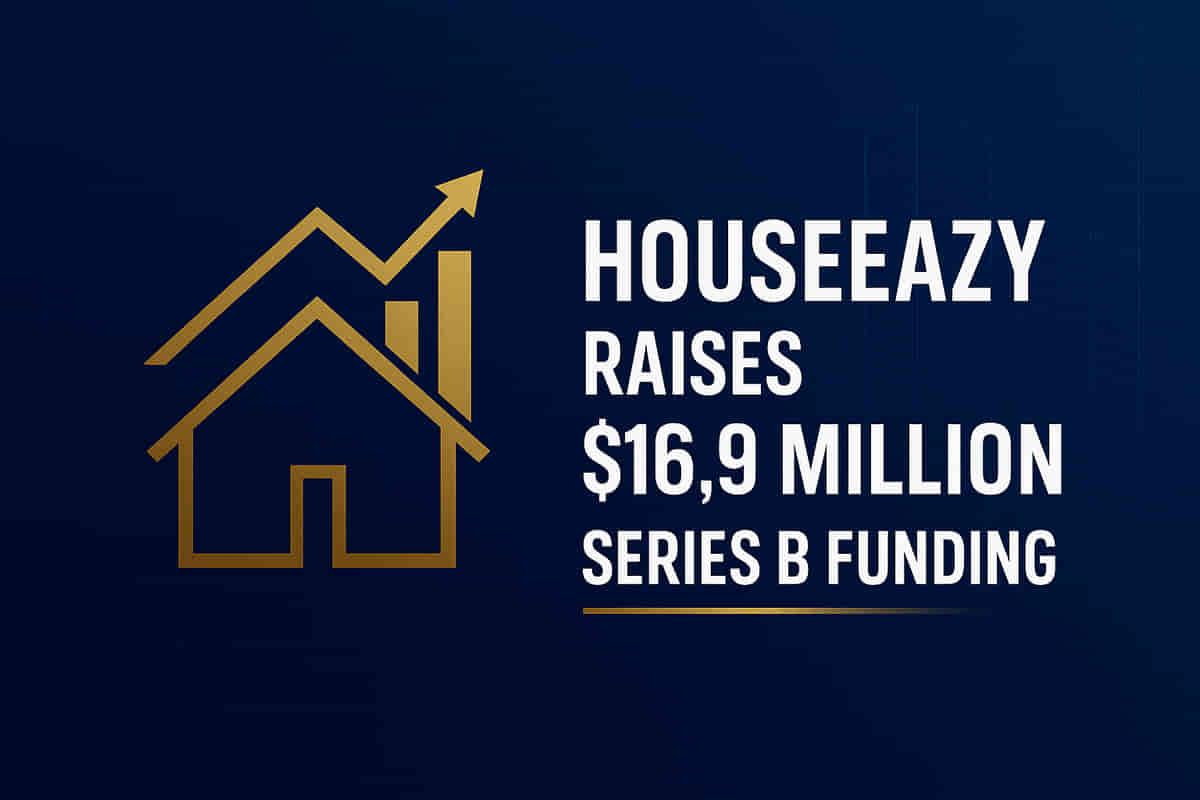 HouseEazy ਨੇ ਵਿਸਤਾਰ ਲਈ $16.9 ਮਿਲੀਅਨ ਸੀਰੀਜ਼ ਬੀ ਫੰਡਿੰਗ ਸੁਰੱਖਿਅਤ ਕੀਤੀ