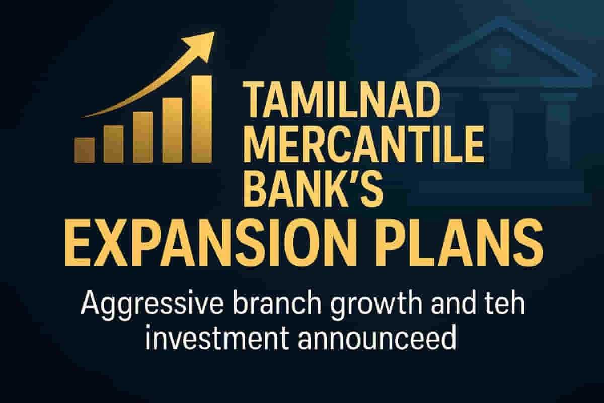 ਤਮਿਲਨਾਡ ਮਰਕੰਟਾਈਲ ਬੈਂਕ ਆਪਣੇ ਘਰੇਲੂ ਰਾਜ ਤੋਂ ਬਾਹਰ ਵਿਆਪਕ ਵਿਸਤਾਰ ਦੀ ਯੋਜਨਾ ਬਣਾ ਰਿਹਾ ਹੈ, ਟੈਕਨਾਲੋਜੀ ਨਿਵੇਸ਼ ਵਧਾ ਰਿਹਾ ਹੈ