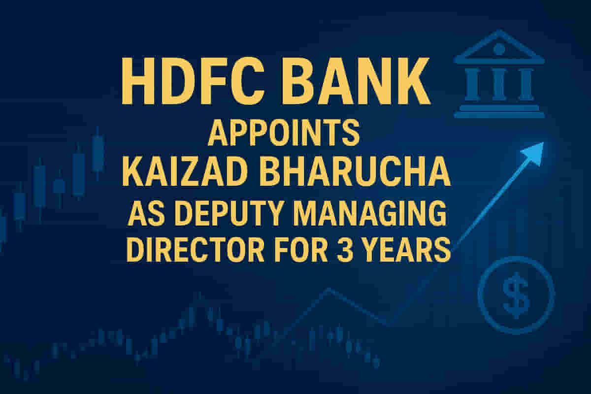 HDFC ਬੈਂਕ ਬੋਰਡ ਨੇ ਕੈਜ਼ਦ ਭਰੂਚਾ ਦੀ ਡਿਪਟੀ ਮੈਨੇਜਿੰਗ ਡਾਇਰੈਕਟਰ ਵਜੋਂ ਤਿੰਨ ਸਾਲਾਂ ਲਈ ਮੁੜ ਨਿਯੁਕਤੀ ਨੂੰ ਮਨਜ਼ੂਰੀ ਦਿੱਤੀ