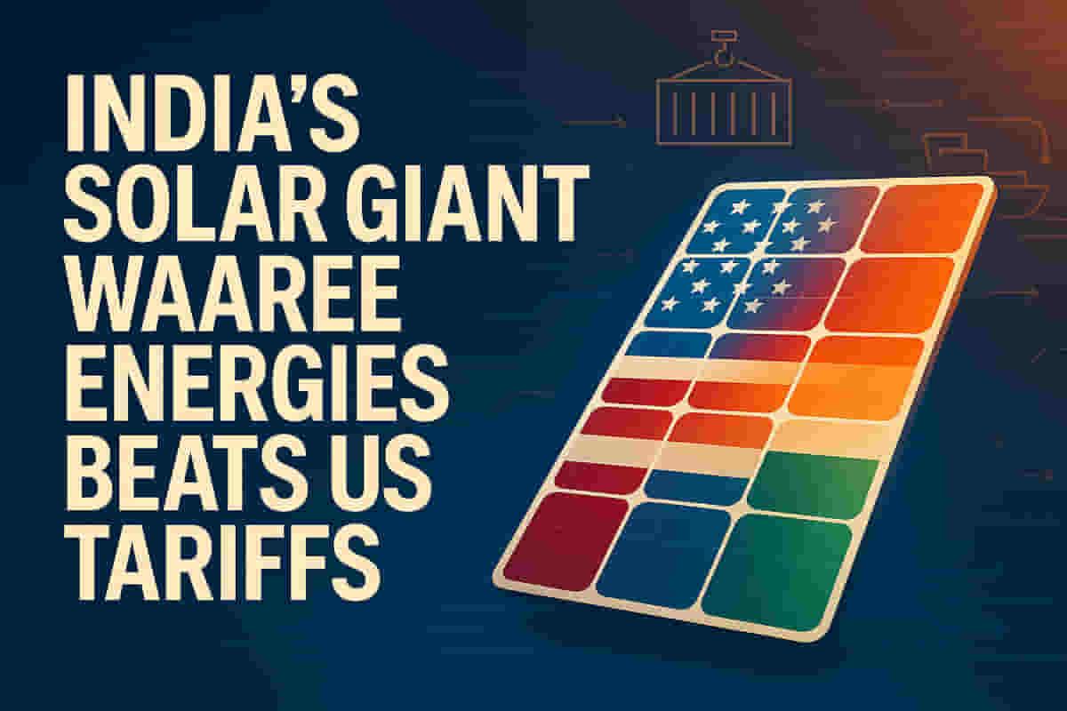 அமெரிக்க வரிகளைத் தவிர்க்கவும், அமெரிக்க வணிகத்தைப் பாதுகாக்கவும் வாறி எனர்ஜீஸ் விநியோகச் சங்கிலியை மாற்றியமைக்கிறது