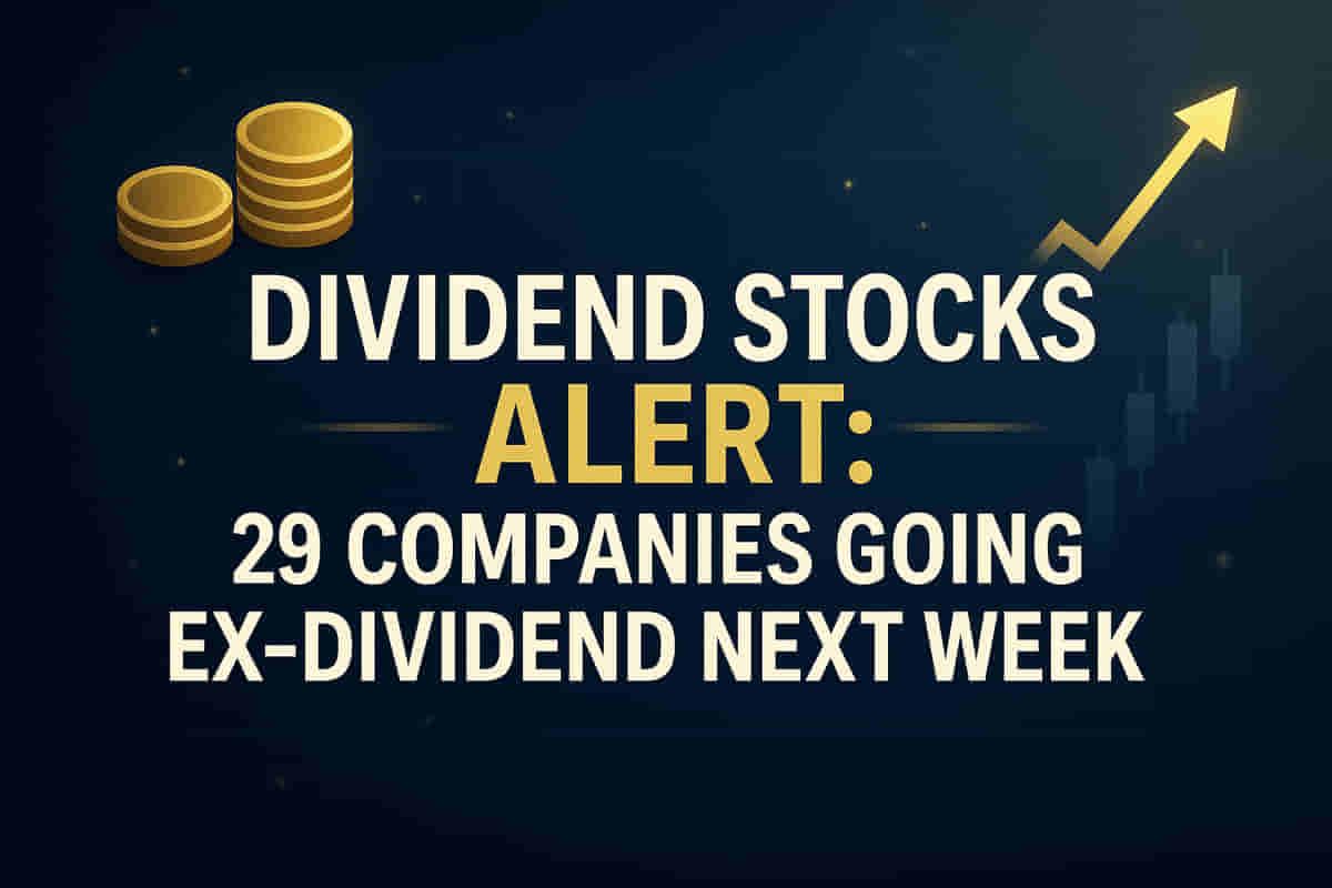 அடுத்த வாரம் 25க்கும் மேற்பட்ட நிறுவனங்கள் எக்ஸ்-டிவிடெண்ட் ஆகின்றன, முதலீட்டாளர்களுக்கு வருமான வாய்ப்புகள்.