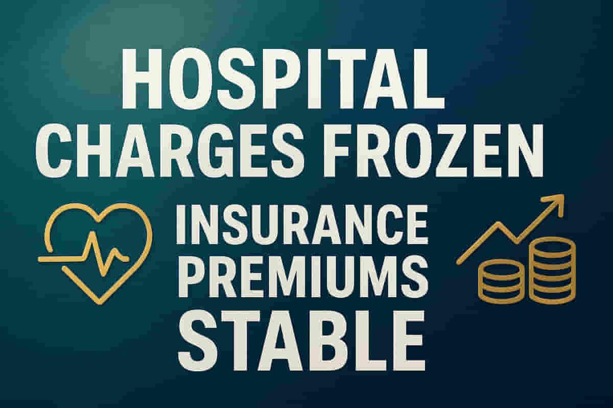 ਸਰਕਾਰ ਨੇ ਡੀਲ ਪੱਕੀ ਕੀਤੀ: 2026 ਤੱਕ ਹਸਪਤਾਲ ਦੇ ਖਰਚੇ ਫ੍ਰੀਜ਼, ਹੈਲਥ ਇੰਸ਼ੋਰੈਂਸ ਪ੍ਰੀਮੀਅਮ ਸਥਿਰ ਰਹਿਣਗੇ