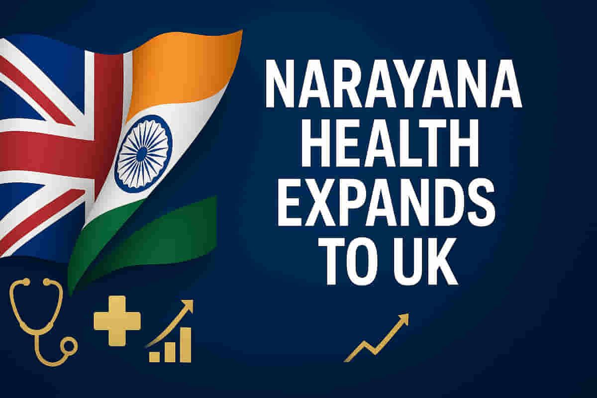 நாராயணா ஹெல்த், பிராக்டிஸ் பிளஸ் குரூப்பை கையகப்படுத்தி, மலிவு விலை சுகாதார விரிவாக்கத்திற்காக UK சந்தையில் நுழைகிறது
