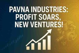 धक्कादायक वळण: पावना इंडस्ट्रीजच्या नफ्यात 198% वाढ, महत्त्वाकांक्षी विकास योजना आणि स्टॉक स्प्लिटची घोषणा!