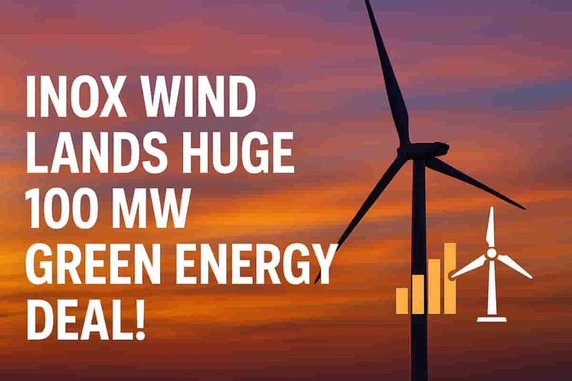 Inox Wind-க்கு பிரம்மாண்ட 100 MW ஆர்டர்: குஜராத் திட்டம் வளர்ச்சி மற்றும் எதிர்கால ஒப்பந்தங்களுக்கு உந்துதல்!