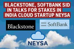 గ్లోబల్ జెయింట్స్ బ్లాక్స్టోన్ & సాఫ్ట్బ్యాంక్ భారతదేశ AI క్లౌడ్ పవర్హౌస్ను లక్ష్యంగా చేసుకున్నాయి: నేసా డీల్ $300 మిలియన్లను దాటుతుందా?