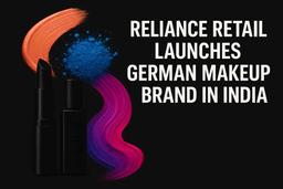 रिलायंस रिटेल ने जर्मनी की कोस्नोवा ब्यूटी के साथ की साझेदारी, भारत में एसेंस मेकअप ब्रांड लॉन्च करेगी