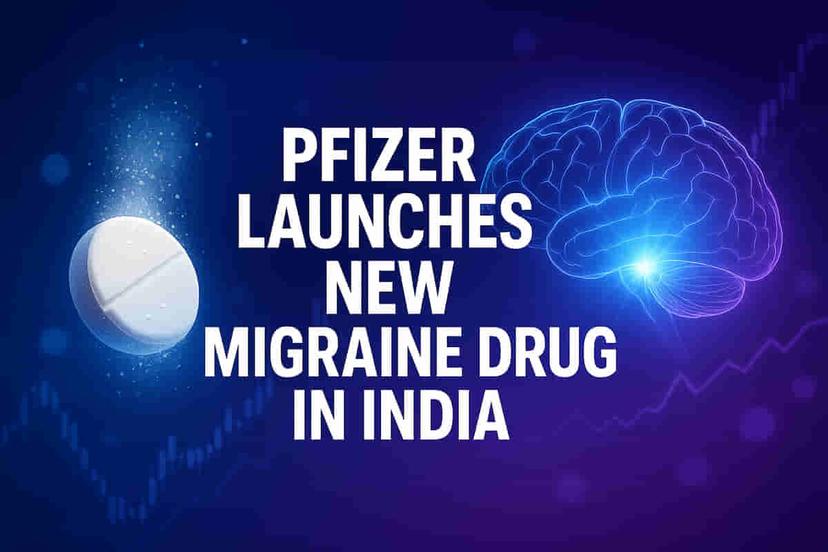 ਫਾਈਜ਼ਰ ਨੇ ਭਾਰਤ ਵਿੱਚ ਮਾਈਗਰੇਨ ਤੋਂ ਤੁਰੰਤ ਰਾਹਤ ਲਈ ਰਾਈਮੇਗੇਪੈਂਟ ODT ਲਾਂਚ ਕੀਤੀ